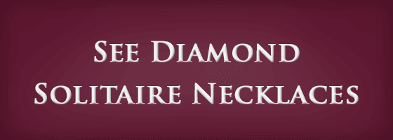 See Diamond Solitaire Necklaces